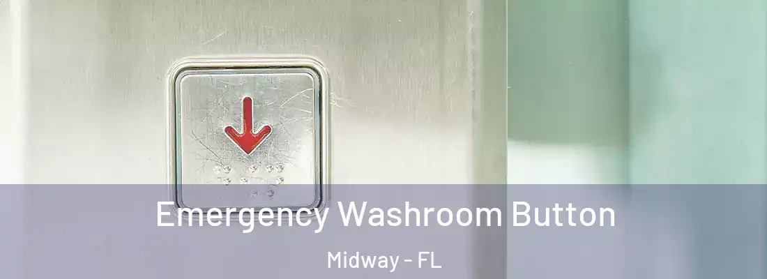 Emergency Washroom Button Midway - FL